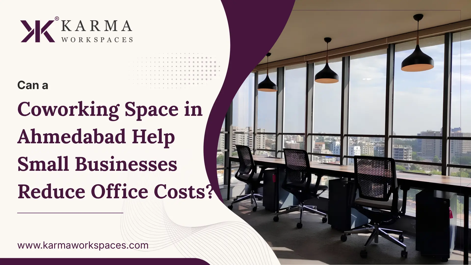 Can a Coworking Space in Ahmedabad Help Small Businesses Reduce Office Costs?